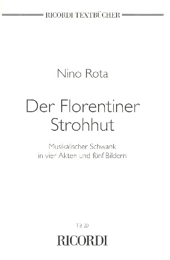 DER FLORENTINER STROHHUT LIBRETTO (DT)  SCHWANK IN 4 AKTEN UND 5 BILDERN  ROTA, ERNESTA UND NINO, TEXT