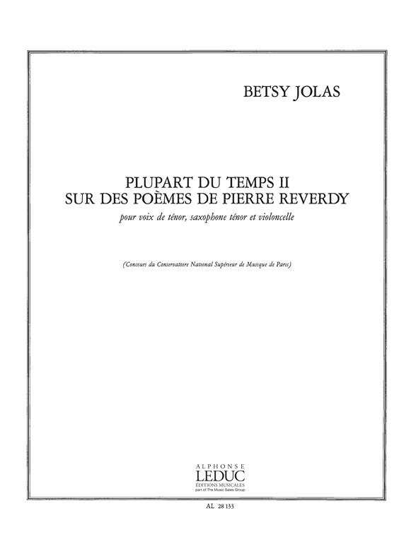 Plupart du temps vol.2 sur des poèmes de Pierre Reverdy  pour voix de ténor, saxophone ténor et violoncelle  partition et 2 parties