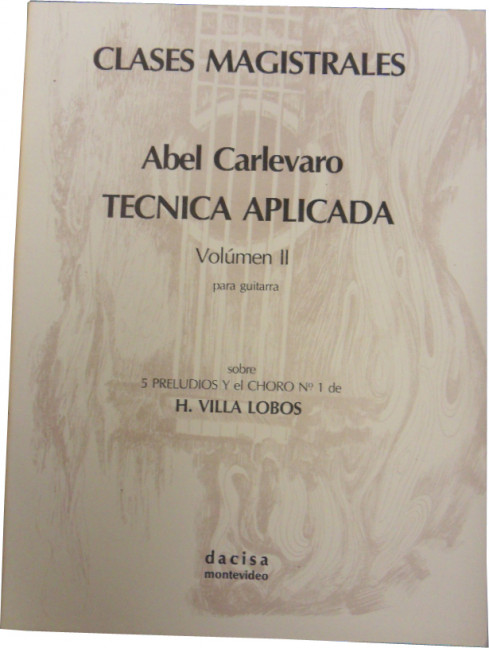 Tecnica aplicada vol.2 sobre 5 preludios y el choro no.1 de Villa-Lobo&nbsp;&nbsp;para guitarra&nbsp;&nbsp;
