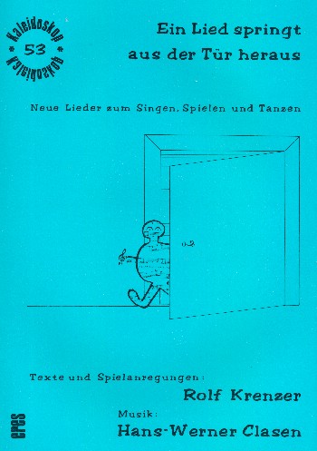 Ein Lied springt aus der Tür heraus  Neue Lieder zum Singen, Spielen und Tanzen  