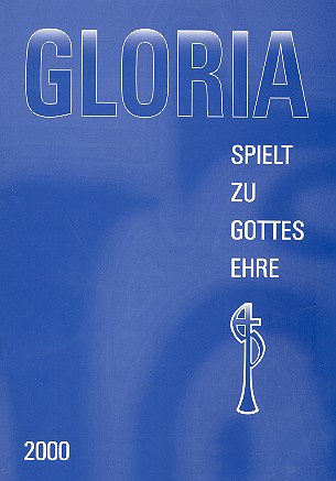Gloria 2000&nbsp;&nbsp;Bläserheft für Posaunenchöre&nbsp;&nbsp;Spielpartitur