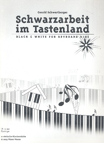 Schwarzarbeit im Tastenland  Black and white for keyboard Kids  (21 einfache Klavierstücke)