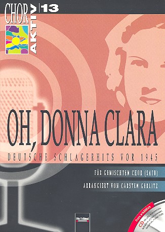 Chor aktiv Band 13&nbsp;&nbsp;Oh donna Clara&nbsp;&nbsp;Deutsche Schlagerhits vor 1945