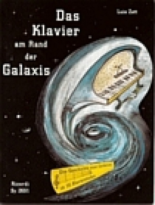 Das Klavier am Rand der Galaxis  Die Geschichte einer Entdeckung  in 16 Klavierstücken