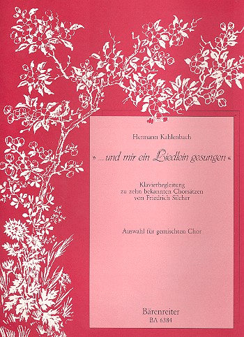 Und mir ein Liedlein gesungen&nbsp;&nbsp;10 bekannte Chorsätze von Silcher mit Klavierbegleitung  &nbsp;&nbsp;Partitur