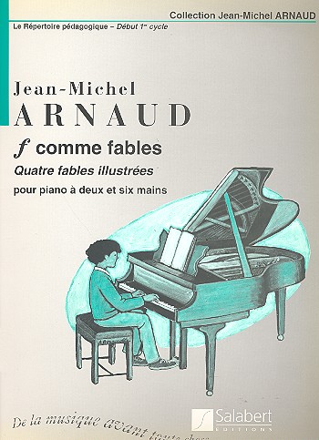 F COMME FABLES 4 FABLES ILLUSTREES&nbsp;&nbsp;POUR PIANO A 2 ET A 6 MAINS&nbsp;&nbsp;