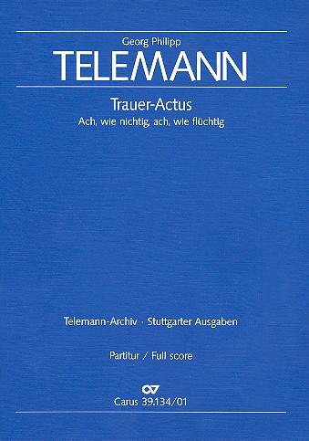 Ach, wie nichtig ach, wie flüchtig TWV1:38&nbsp;&nbsp;für gem Chor und Orchester&nbsp;&nbsp;Partitur