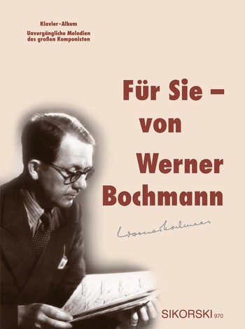 Für Sie Werner Bochmann  Unvergängliche Melodien des Komponisten  für Gesang und Klavier