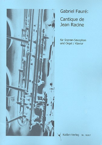 Cantique de Jean Racine  für Sopransaxophon und Klavier (Orgel)  