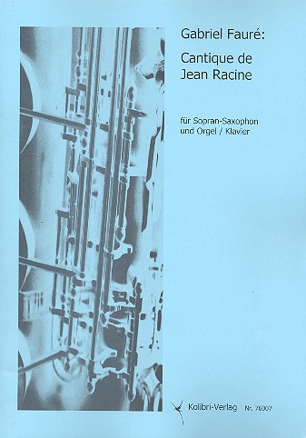 Cantique de Jean Racine  für Sopransaxophon und Klavier  (Orgel)