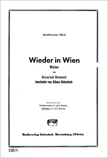 WIEDER IN WIEN WALZER FUER&nbsp;&nbsp;AKKORDEON (1.+2.STIMME)&nbsp;&nbsp;HOLZSCHUH, ALFONS, BEARB.