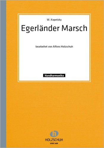 EGERLAENDER MARSCH FUER  DIAT. HANDHARMONIKA (MIT 2. STIMME)  HOLZSCHUH, ALFONS, BEARB.