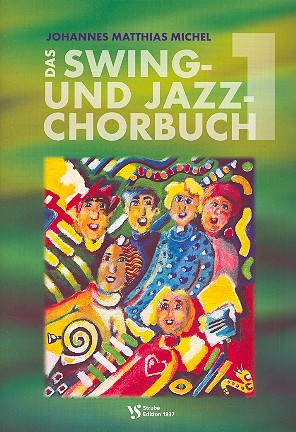 Das Swing- und Jazz-Chorbuch Band 1&nbsp;&nbsp;für gem Chor a cappella oder mit Klavier-/Orgelbegleitung&nbsp;&nbsp;Partitur (mit Chorstimmen als Klaviersatz)