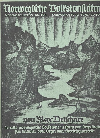 Norwegische Volkstonsuiten  für Klavier (Orgel/Streichquartett)  Spielpartitur