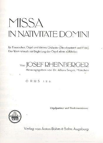 Missa in nativitatem domini op.126&nbsp;&nbsp;für Frauenchor und Orgel (kleines Orchester)&nbsp;&nbsp;Orgelpartitur (= Direktionsstimme)