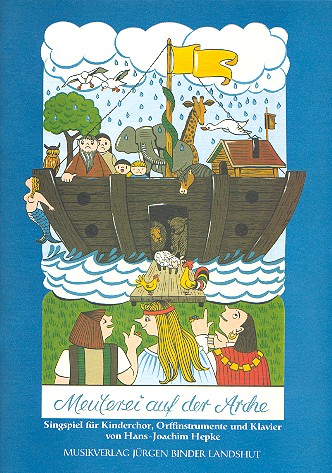 Meuterei auf der Arche Singspiel&nbsp;&nbsp;für Kinderchor, Orffinstrumente und Klavier&nbsp;&nbsp;Partitur