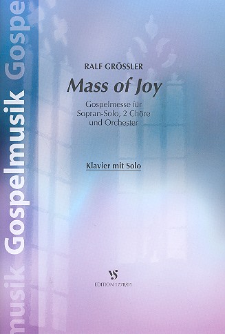 Mass of Joy Gospelmesse für&nbsp;&nbsp;Sopran, 2 Chöre und Orchester&nbsp;&nbsp;Klavier mit Solosopran