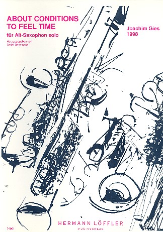 About Conditions to feel Time für&nbsp;&nbsp;Altsaxophon solo&nbsp;&nbsp;