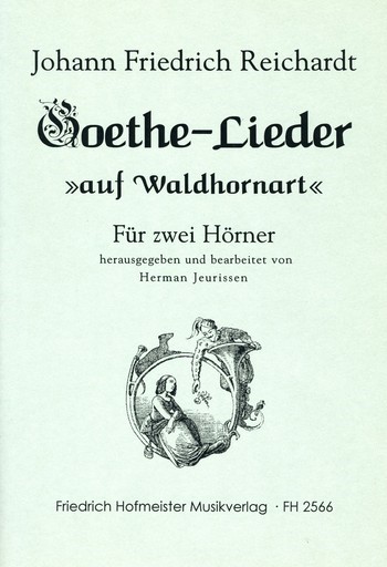 Goethe-Lieder auf Waldhornart&nbsp;&nbsp;für 2 Hörner in F&nbsp;&nbsp;Spielpartitur