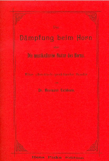 Die Dämpfung beim Horn oder&nbsp;&nbsp;Die musikalische Natur des Horns&nbsp;&nbsp;Eine akustisch-praktische Studie