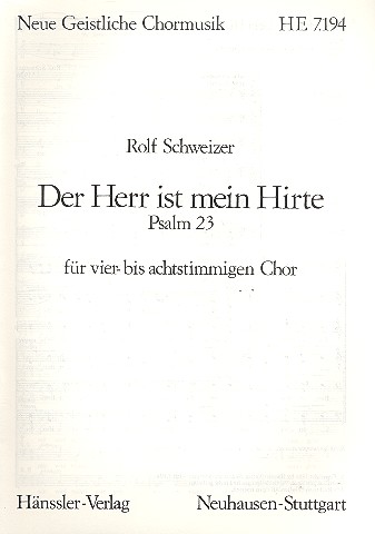 DER HERR IST MEIN HIRTE  PSALM 23 FUER VIER- BIS ACHTSTIMMI-  GEN CHOR, 1985     PARTITUR (DT)