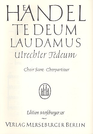 TE DEUM LAUDAMUS&nbsp;&nbsp;UTRECHTER TE DEUM, HWV 278, 1713&nbsp;&nbsp;CHORPARTITUR (EN/DT)