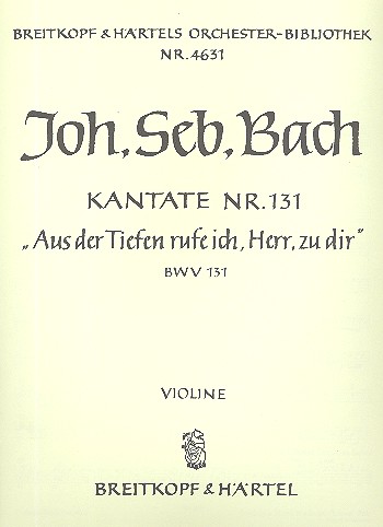 Aus der Tiefe rufe ich Herr&nbsp;&nbsp;Kantate Nr.131 BWV131&nbsp;&nbsp;Violine (nur 1 Viol.Sti.besetzt!!)