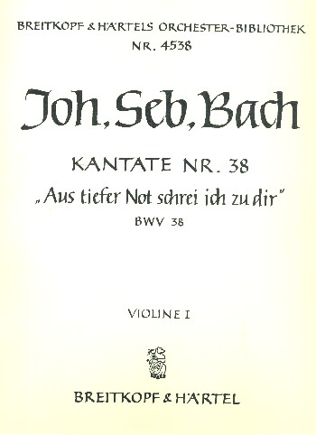 Aus tiefer Not schrei ich zu dir&nbsp;&nbsp;Kantate Nr.38 BWV38&nbsp;&nbsp;Violine 1