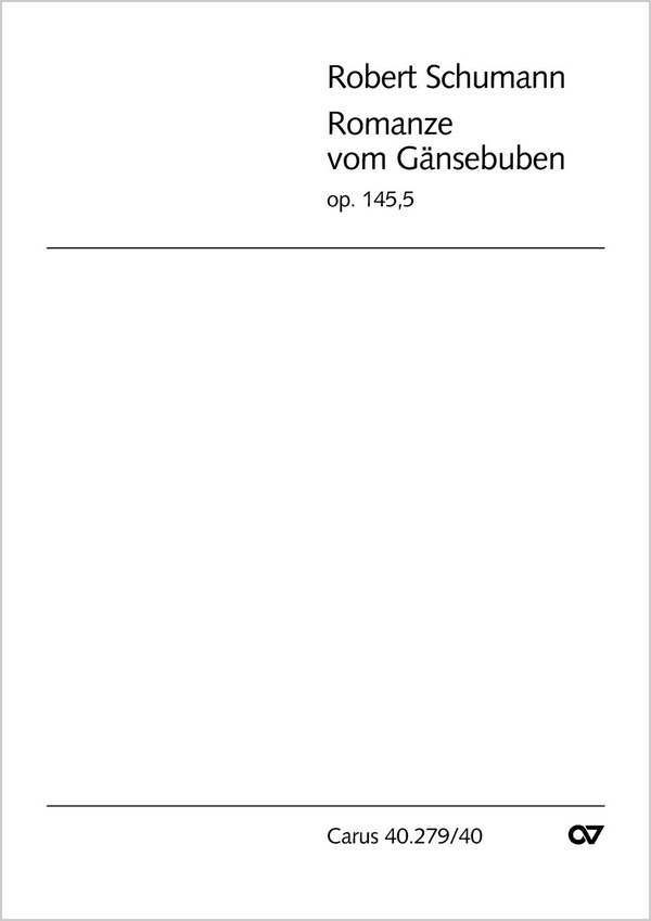 ROMANZE VOM GAENSEBUBEN SOPRANO,&nbsp;&nbsp;ALTO, TENORE, BASSO, OP. 145 NR. 5,&nbsp;&nbsp;1849          PARTITUR (DT)