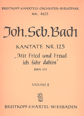 Mit Fried und Freud ich fahr dahin&nbsp;&nbsp;Kantate Nr.125 BWV125&nbsp;&nbsp;Violine 2