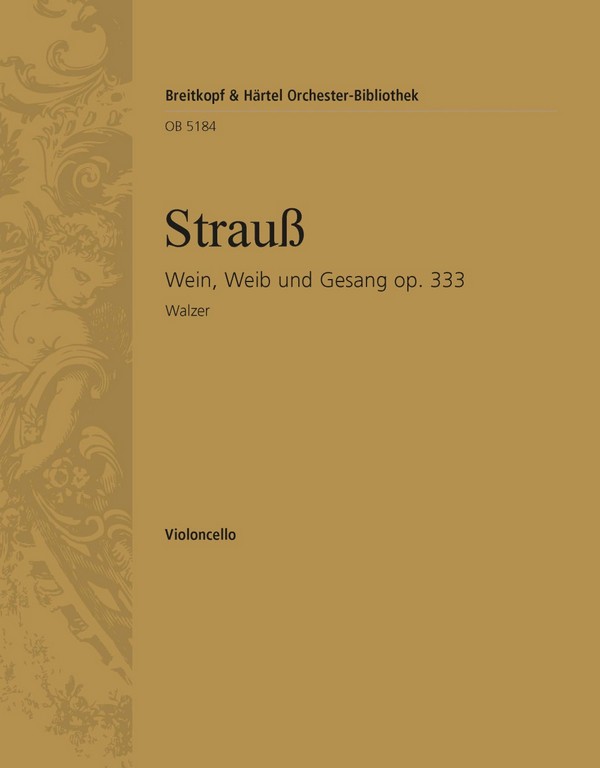 Wein, Weib und Gesang op.333 - Walzer&nbsp;&nbsp;für Orchester&nbsp;&nbsp;Violoncello