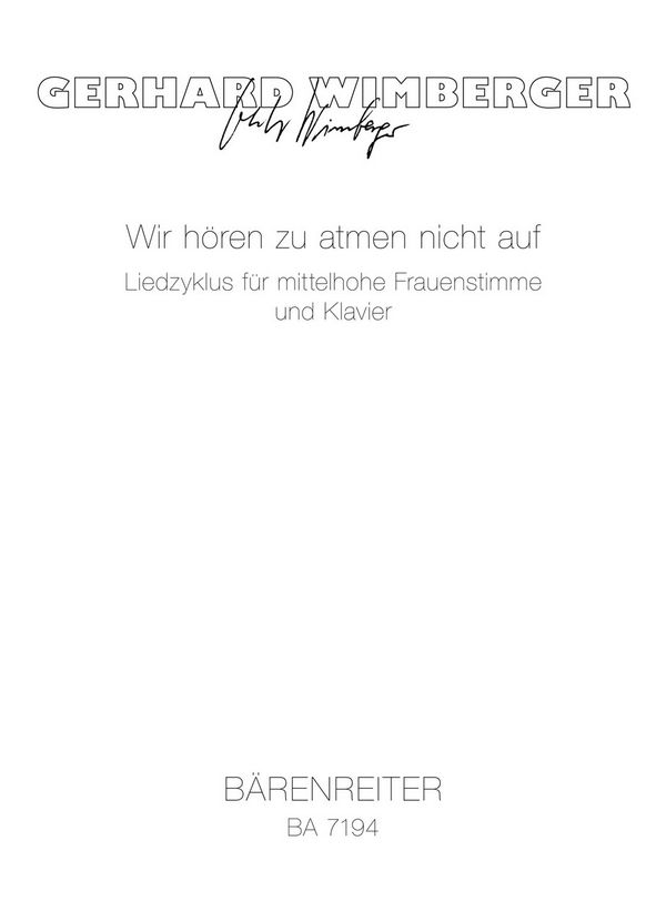 Wir hören zu atmen nicht auf  Liederzyklus für mittlere Frauenstimmen  und Klavier,      Partitur