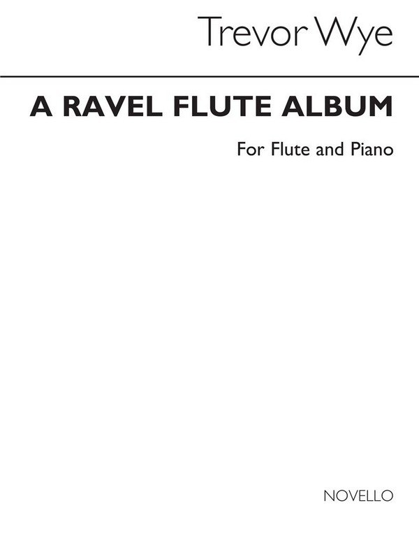 A Ravel Flute Album for flute and&nbsp;&nbsp;piano&nbsp;&nbsp;Wye, T. arr.