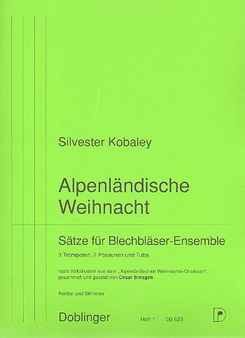Alpenländische Weihnacht Band 1 Sätze&nbsp;&nbsp;für 3 Trompeten, 2 Posaunen und Tuba&nbsp;&nbsp;Partitur und Stimmen