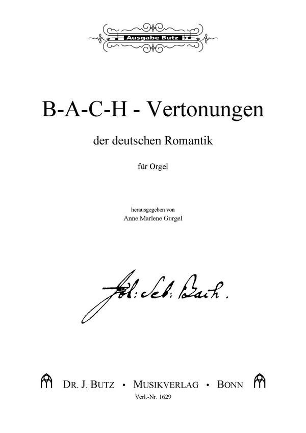 B-A-C-H-Vertonungen der deutschen Romantik&nbsp;&nbsp;für Orgel&nbsp;&nbsp;