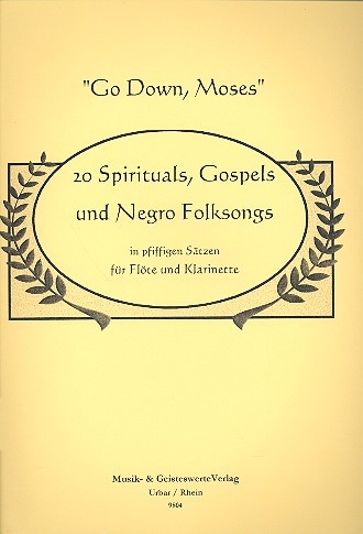 Go down Moses 20 Spirituals, Gospels  und Negro Folksongs in pfiffigen  Sätzen für Flöte und Klarinette