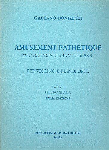 AMUSEMENT PATHETIQUE PER VIOLINO  E PIANOFORTE  SPADA, P., ED.