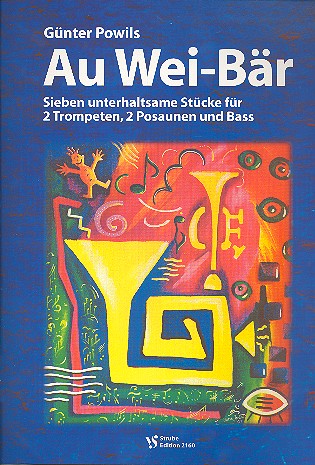 Au wei-bär 7 unterhaltsame Stücke&nbsp;&nbsp;für 2 Trompeten, 2 Posaunen und Bass&nbsp;&nbsp;