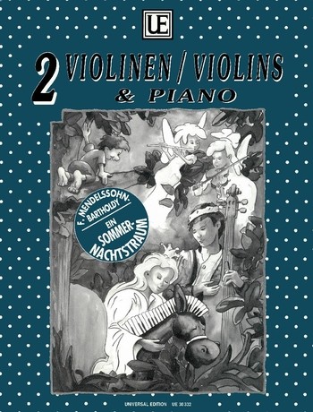 Ein Sommernachtstraum&nbsp;&nbsp;Ausgewählte Stücke für&nbsp;&nbsp;2 Violinen und Klavier