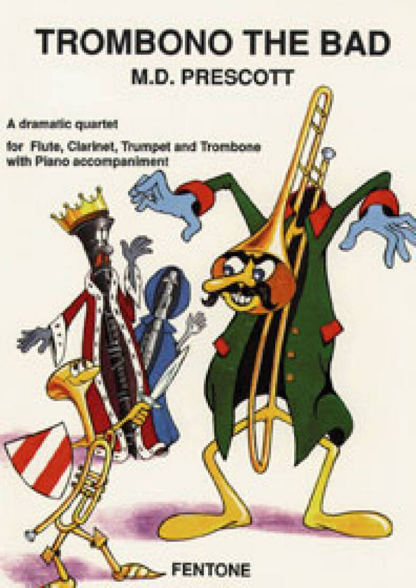 Trombono the Bad A dramatic quartet  for flute, clarinet, trumpet  trombone and piano