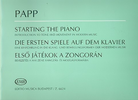 Die ersten Spiele auf dem Klavier  Eine Einführung in die Klang- und  Bewegungsformen der modernen Musik