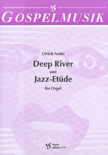 Deep River  und  Jazz-Etüde&nbsp;&nbsp;für Orgel&nbsp;&nbsp;