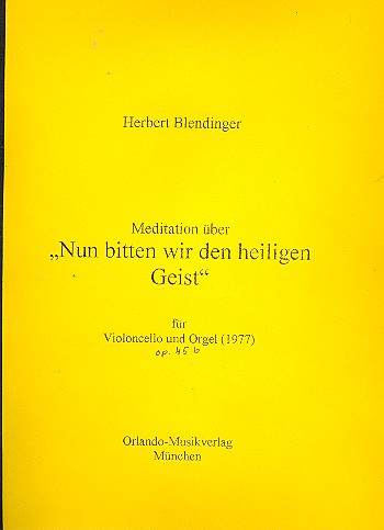 Meditation über Nun bitten wir&nbsp;&nbsp;den heiligen Geist op.45b&nbsp;&nbsp;für Violoncello und Orgel