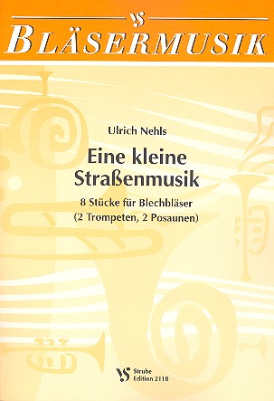 Eine kleine Strassenmusik&nbsp;&nbsp;8 Stücke für 2 Trompeten und 2 Posaunen&nbsp;&nbsp;Partitur