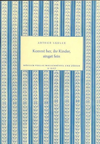 Kommt her ihr Kinder singet fein&nbsp;&nbsp;für Kinderchor a cappella&nbsp;&nbsp;Partitur