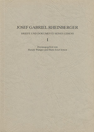 JOSEF GABRIEL RHEINBERGER BRIEFE&nbsp;&nbsp;UND DOKUMENTE SEINES LEBENS BAND 1&nbsp;&nbsp;WANGER, HARALD, ED