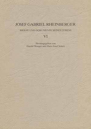 JOSEF GABRIEL RHEINBERGER BRIEFE&nbsp;&nbsp;UND DOKUMENTE SEINES LEBENS BAND 4&nbsp;&nbsp;WANGER, HARALD, ED