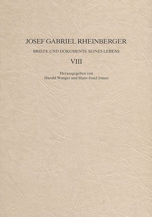 JOSEF GABRIEL RHEINBERGER BRIEFE&nbsp;&nbsp;UND DOKUMENTE SEINES LEBENS BAND 8&nbsp;&nbsp;WANGER, HARALD, ED