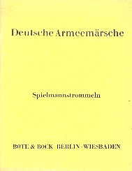 Deutsche Armeemaersche  für Blasorchester  Spielmannstrommeln zu einigen Märschen aus Band 1 und Band 2