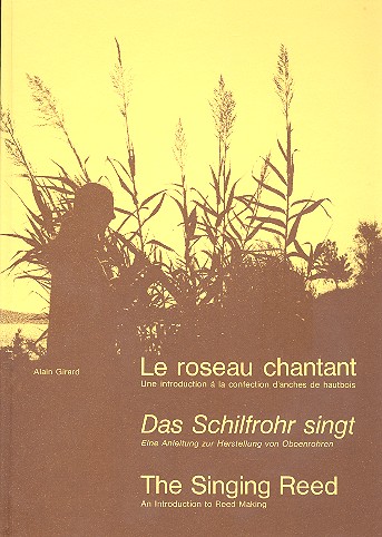 Das Schilfrohr singt &nbsp;&nbsp;Eine Anleitung zur Herstellung von Oboenrohren (dt/en/fr) &nbsp;&nbsp;